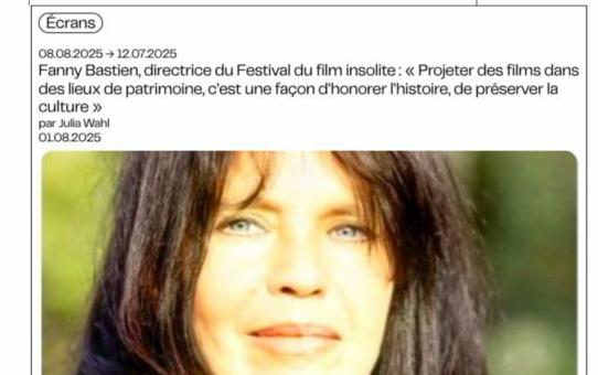 Fanny Bastien, directrice du Festival du film insolite : " Projeter des films dans des lieux de patrimoine, c'est une façon d'honorer l'histoire, de préserver la culture"